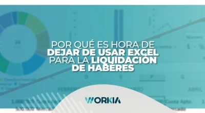 ¿Aún usas Excel para la liquidación de haberes? Descubre por qué es hora de modernizar tu proceso